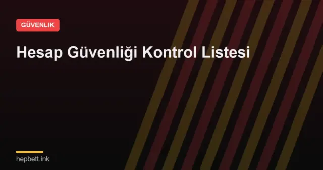 Hesap Güvenliği Kontrol Listesi